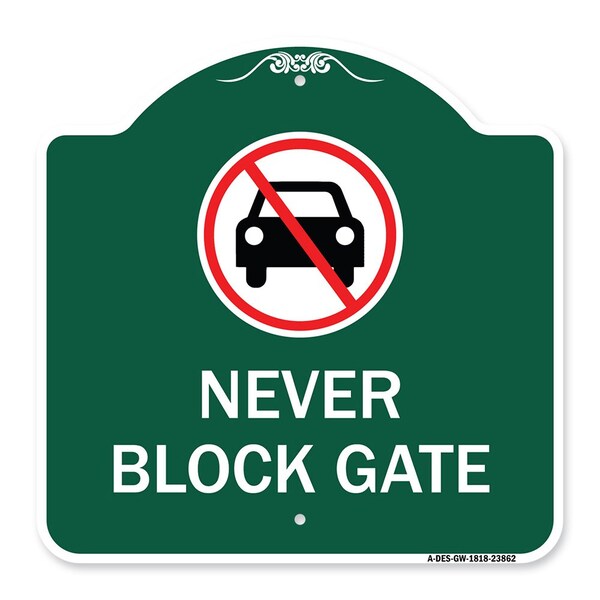 Signmission Never Block Gate with No Car, Green & White Aluminum Architectural Sign, 18" x 18", GW-1818-23862 A-DES-GW-1818-23862 - main